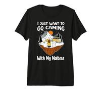 I Just Want To Go Camping and with My Maltese Dog Lovers Camiseta Premium