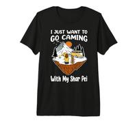 I Just Want To Go Camping and with My Shar Pei Dog Lovers Camiseta Premium