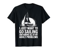 I Just Want To Go Sailing and Ignore My Adult Problems Camiseta