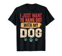 I Just Want To Hang out with My Dog Funny Pet Lover Camiseta