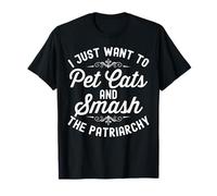 I Just Want To Pet Cats and Smash The Patriarchy Feminism Camiseta