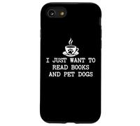 I Just Want to Read Books and Pet Dogs Cute Book Coffee Dogs Carcasa para iPhone SE (2020) / 7/8