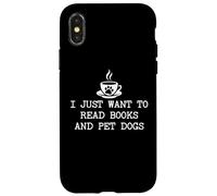 I Just Want to Read Books and Pet Dogs Cute Book Coffee Dogs Carcasa para iPhone X/XS