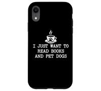 I Just Want to Read Books and Pet Dogs Cute Book Coffee Dogs Carcasa para iPhone XR