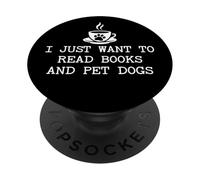 I Just Want to Read Books and Pet Dogs Cute Book Coffee Dogs PopSockets PopGrip Adhesivo