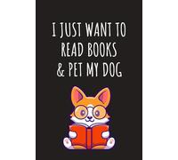 I just want to read books and pet my dog: Lined Journal Notebook - Gifts for women men girls themed