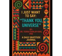 I Just Want to Say: Thank You, Universe: A Daily Gratitude Journal