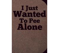 "I Just Wanted to Pee Alone: A Funny Mom Journal for Surviving Parenthood One Page at a Time