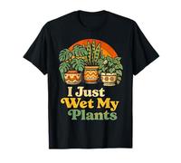 I Just Wet My Plants Funny Gardening Pun Houseplant Lover Camiseta
