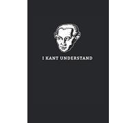 I Kant Understand. Notizbuch: Philosophie Notizbuch mit Immanuel Kant Abbildung für Geisteswissenschaftler, Germanisten und Philosophie Studenten, Liniert, 6x9.