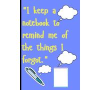 "I keep a notebook to remind me of the things I forgot.": funny notebook for friends and family - 120 page notebook gift