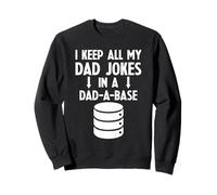 I Keep All My Dad Jokes in A Dad-A-Base Sudadera