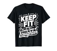 I Keep Fit with A Daily Dose of Laughter Gym Humor |- Camiseta