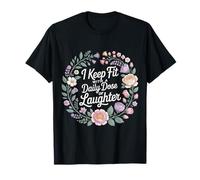 I Keep Fit with A Daily Dose of Laughter Gym Humor - Camiseta