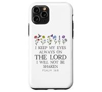 I Keep My Eyes Always on the Lord Not Be Shaken Psalm 16:8 Carcasa para iPhone 11 Pro