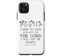 I Keep My Eyes Always on the Lord Not Be Shaken Psalm 16:8 Carcasa para iPhone 11 Pro Max