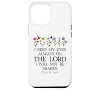 I Keep My Eyes Always on the Lord Not Be Shaken Psalm 16:8 Carcasa para iPhone 12 Pro Max