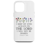 I Keep My Eyes Always on the Lord Not Be Shaken Psalm 16:8 Carcasa para iPhone 13 Pro Max