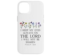 I Keep My Eyes Always on the Lord Not Be Shaken Psalm 16:8 Carcasa para iPhone 14 Plus