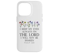 I Keep My Eyes Always on the Lord Not Be Shaken Psalm 16:8 Carcasa para iPhone 14 Pro Max