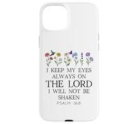 I Keep My Eyes Always on the Lord Not Be Shaken Psalm 16:8 Carcasa para iPhone 15 Plus