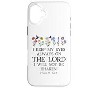 I Keep My Eyes Always on the Lord Not Be Shaken Psalm 16:8 Carcasa para iPhone 16 Plus