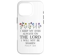 I Keep My Eyes Always on the Lord Not Be Shaken Psalm 16:8 Carcasa para iPhone 16 Pro