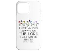 I Keep My Eyes Always on the Lord Not Be Shaken Psalm 16:8 Carcasa para iPhone 16 Pro Max