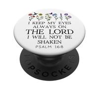 I Keep My Eyes Always on the Lord Not Be Shaken Psalm 16:8 PopSockets PopGrip Adhesivo
