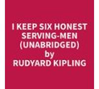 I Keep Six Honest Serving-men (unabridged) (audiolibro)
