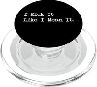I Kick It Like I Mean It - Citas divertidas de artes marciales PopSockets PopGrip para MagSafe