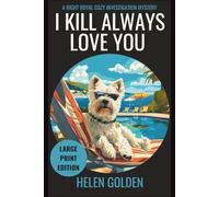 I Kill Always Love You (A Right Royal Cozy Investigation Mystery): Large Print Edition