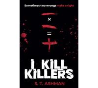 I Kill Killers (Dark Crime Series)