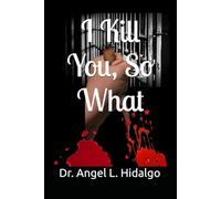 I Kill You, So What