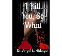 I Kill You, So What