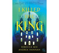 I Killed The King: Mystische Kreaturen, Mord und Magie - der Auftakt der spannenden YA-Fantasy-Dilogie: 1