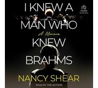 I Knew a Man Who Knew Brahms: A Memoir
