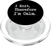 I Knit Therefore I'm Calm Funny Craft Quotes PopSockets PopGrip para MagSafe