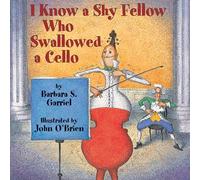 I Know a Shy Fellow Who Swallowed a Cello