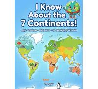 I Know About the 7 Continents!: Big Maps, Cool Facts, and Fun Geography Activities for Ages 5-9 (I Know About - Learning Books for Kids)