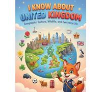 I Know About United Kingdom: Geography, Culture, Wildlife, and Everyday Life (I Know About - Learning Books for Kids)