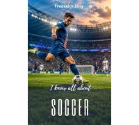 I know all about soccer: From the origins of the ball to modern stadiums