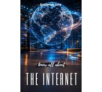 I know all about the Internet: A fascinating look behind the scenes of the Web and social media