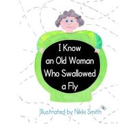 I Know An Old Woman Who Swallowed A Fly