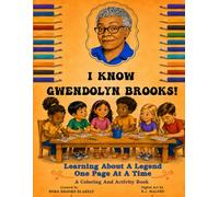 I Know Gwendolyn Brooks!: Learning About a Legend One Page at a Time