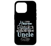 I Know Heaven Is A Beautiful Place They Have My Uncle Carcasa para iPhone 16 Pro
