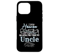I Know Heaven Is A Beautiful Place They Have My Uncle Carcasa para iPhone 16 Pro MAX