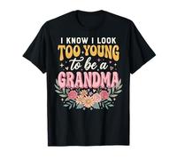 I Know I Look Too Young To Be A Grandma Camiseta