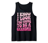 I Know I Look Too Young To Be A Grandma Camiseta sin Mangas