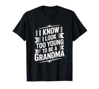 I Know I Look Too Young To Be A Grandma OMA Frase Camiseta